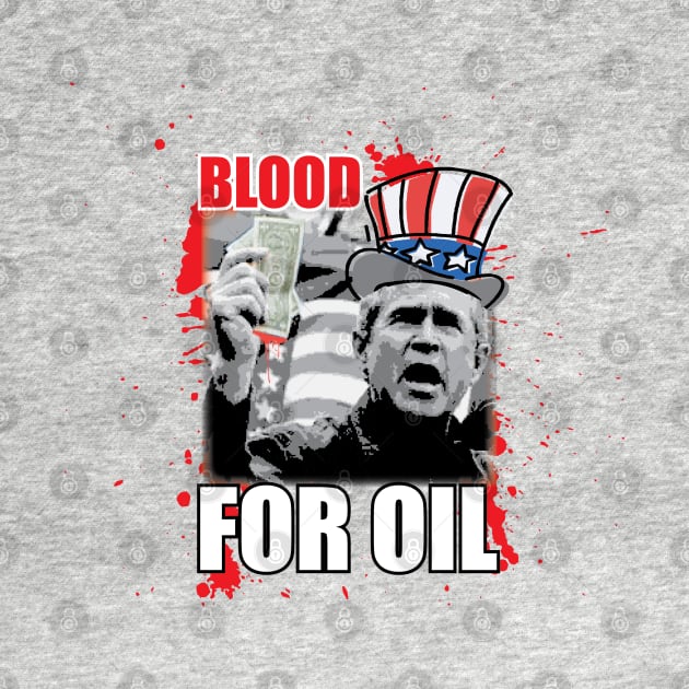 Blood for OIL by Rego's Graphic Design